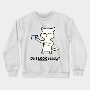 Do I Look Ready 01 Crewneck Sweatshirt